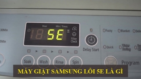 Hướng dẫn nhanh cách sửa khi máy giặt Samsung báo lỗi 5E