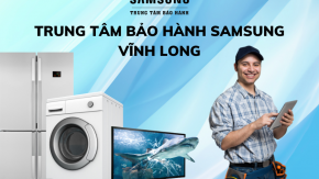 Trung tâm bảo hành Samsung Vĩnh Long - Địa chỉ tin cậy sửa chữa thiết bị điện tử